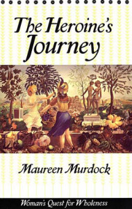 The Heroine's Journey by Maureen Murdock